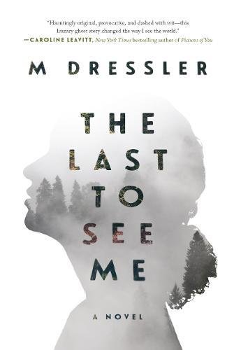 The Last to See Me by M Dressler