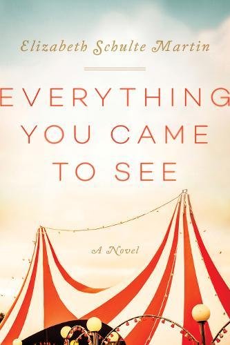 Everything You Came to See by Elizabeth Schultz Martin