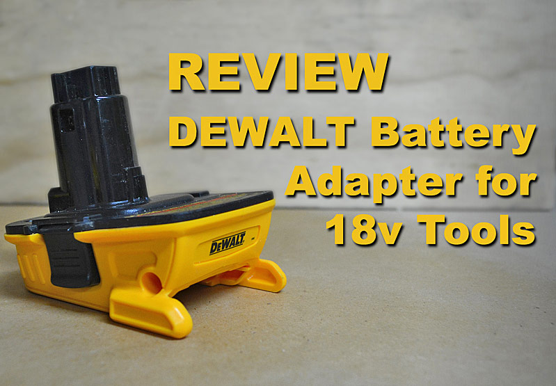 Review: DeWalt Battery Adapter for 18 Volt tools to MAX Batteries — AZ DIY