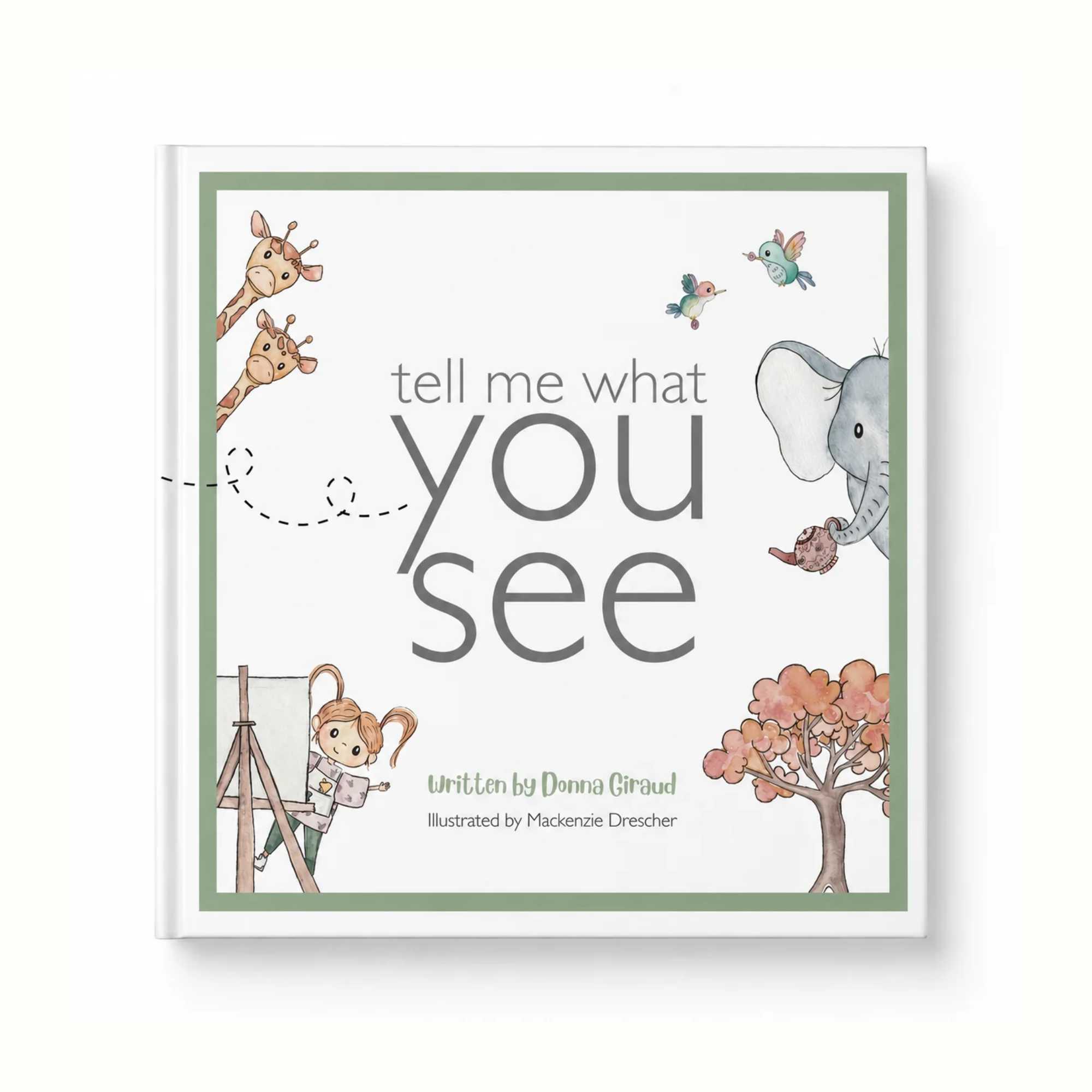 TELL ME WHAT YOU SEE  - A CHILDREN'S BOOK