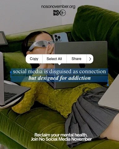 JOIN THE MOVEMENT: This November, the world is taking a 1 month, 1 week, or 1 day to detox from social media to improve their mental health. 

Are you in? Pledge here: NoSoNovember.org #NoSocialMediaNovember