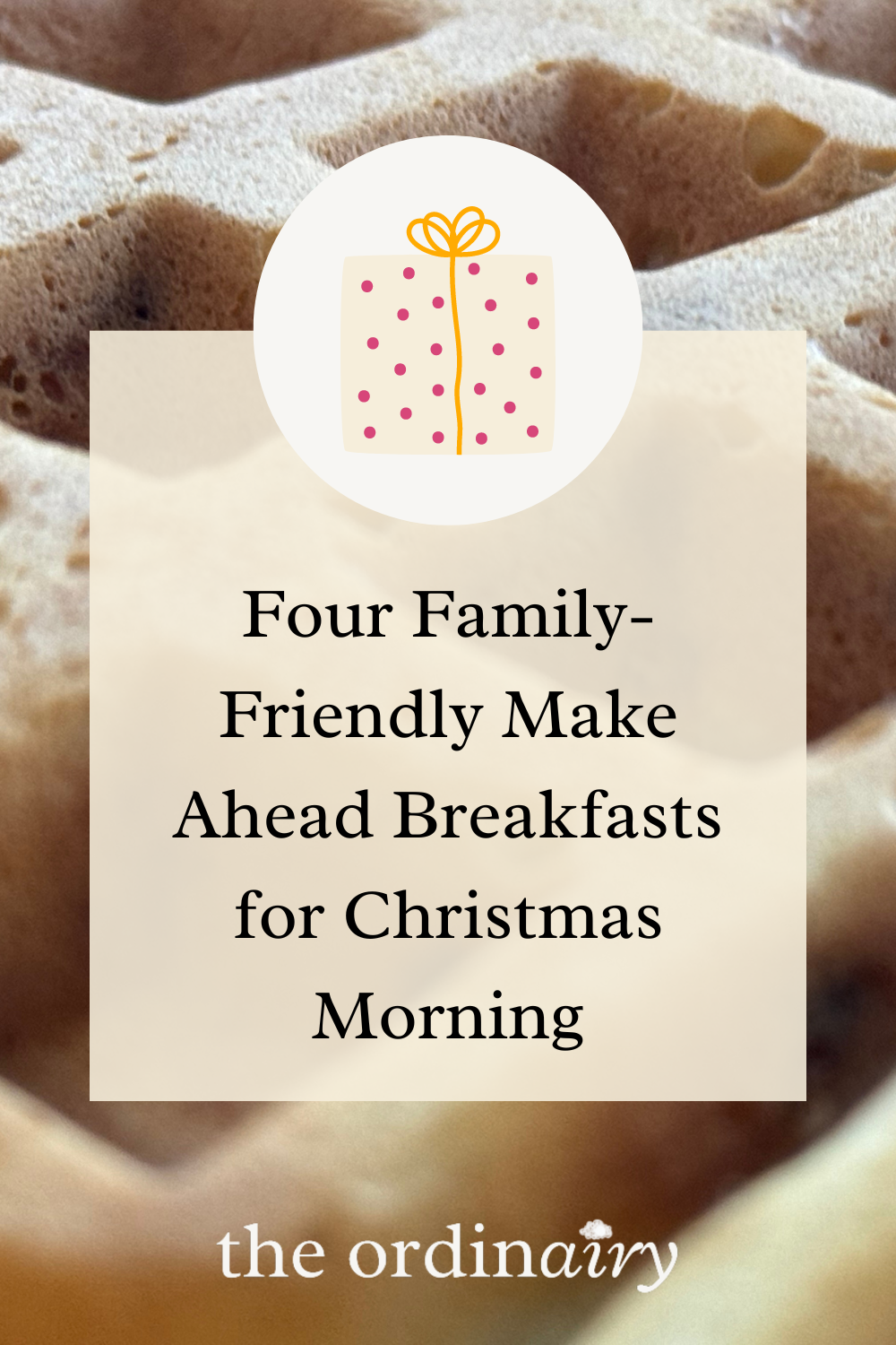Four Family-Friendly Make Ahead Breakfasts for Christmas Morning (3).png