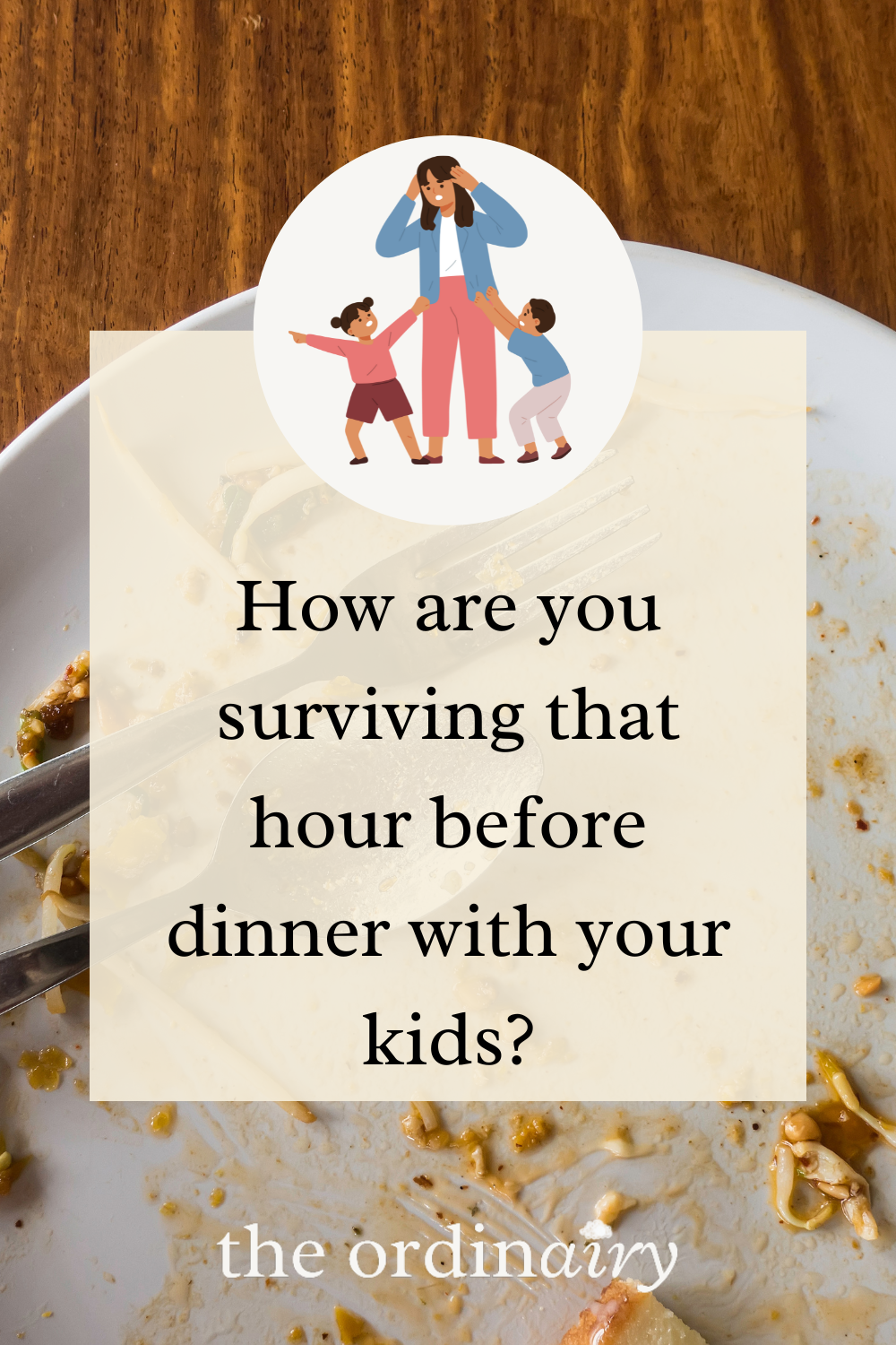 How are you surviving that hour before dinner with your kids (2).png