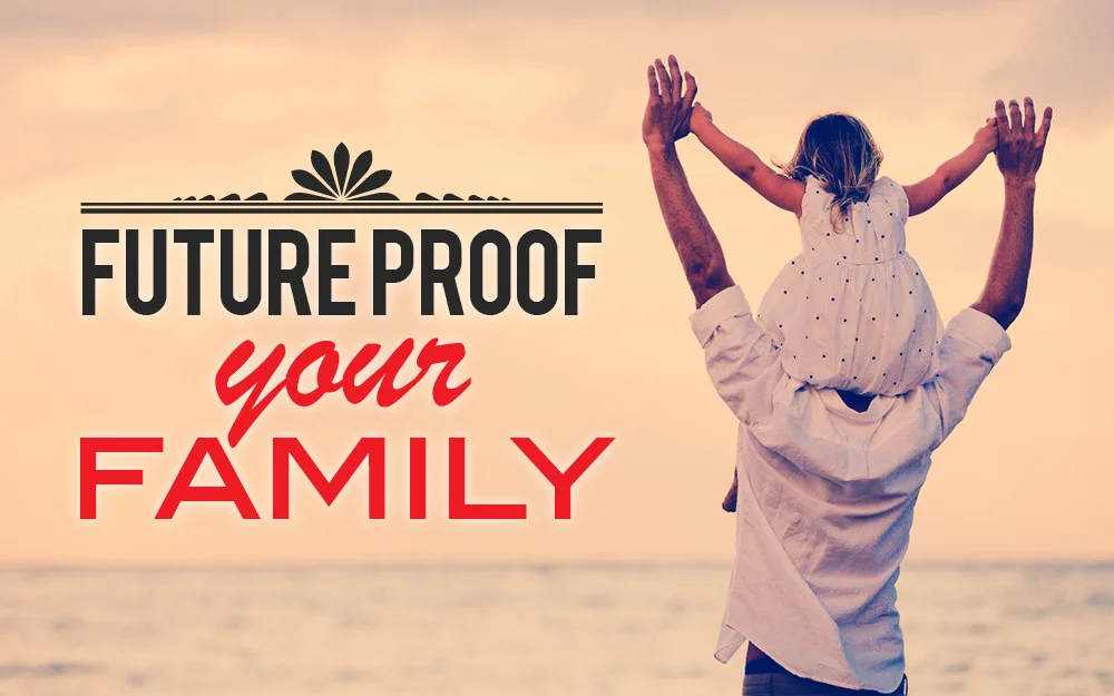 Future proof your family