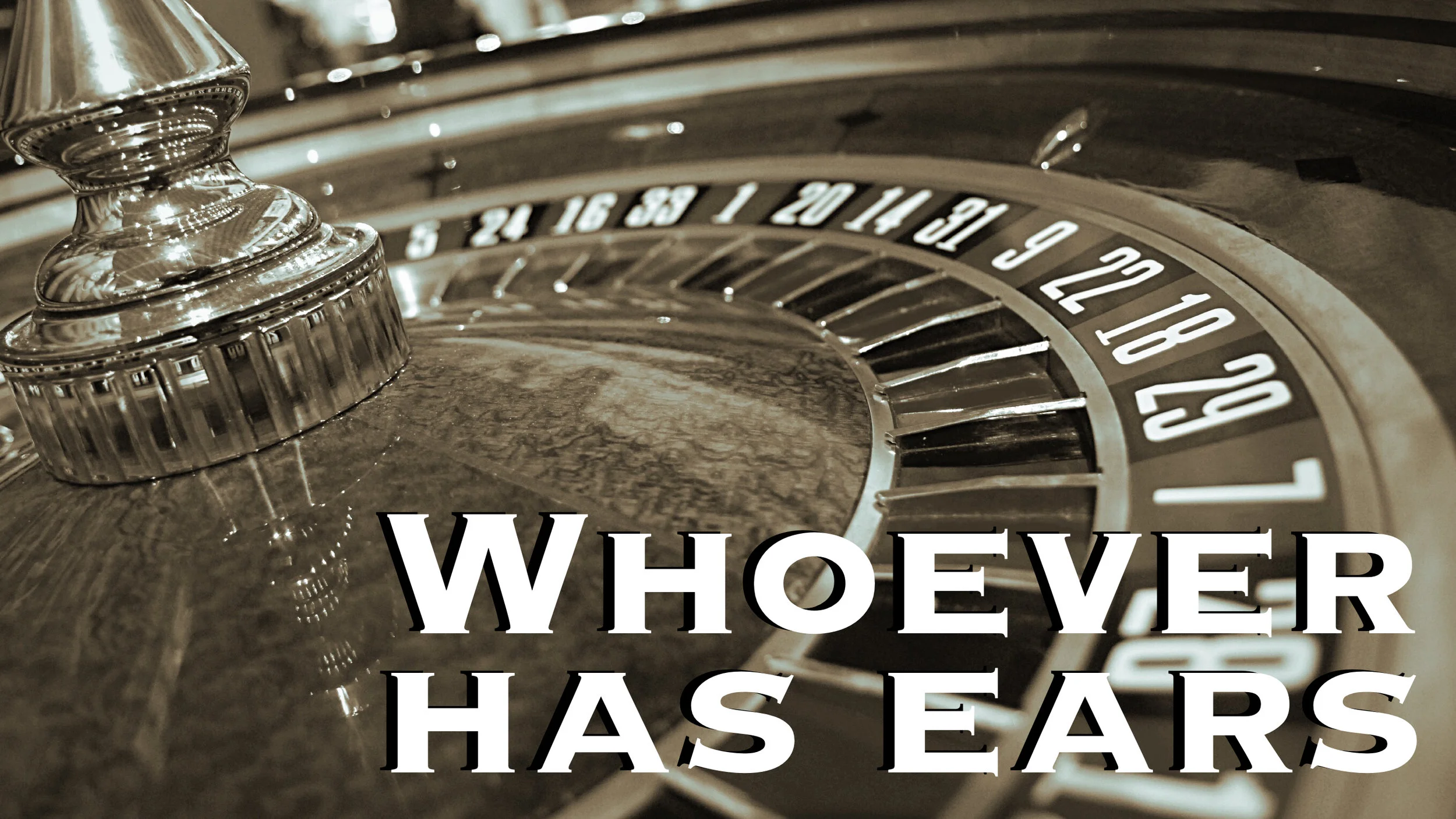 Whoever Has Ears Week Three: The Dishonest Servant