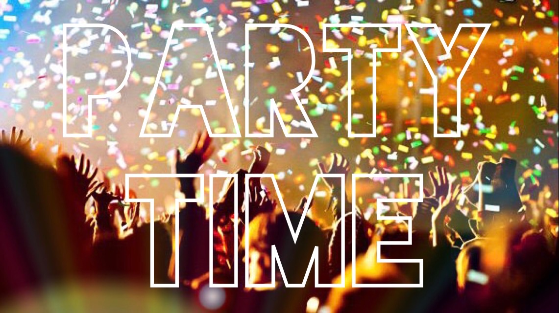 Party Time!! Party Time!!