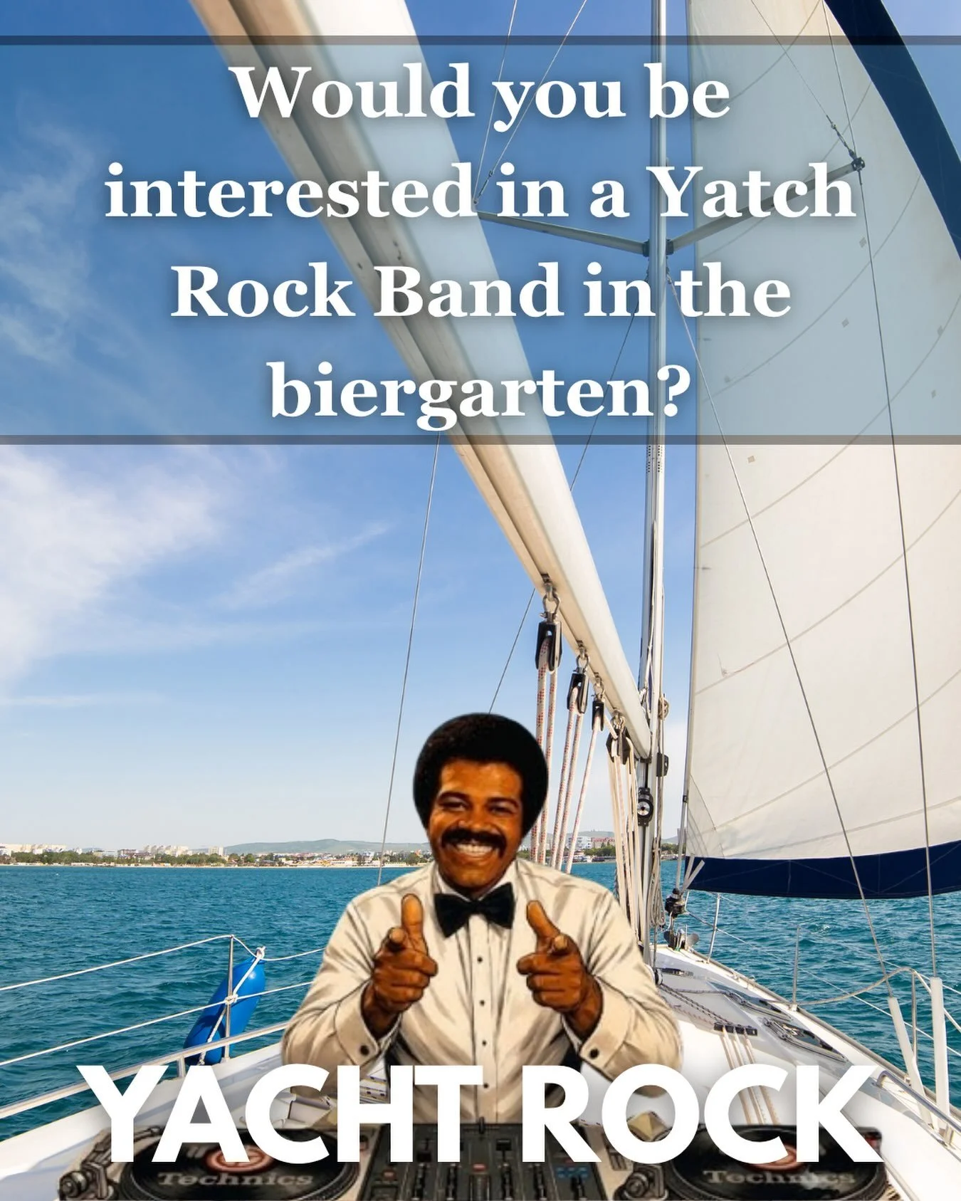 Would you be interested in a Yacht Rock band in the Biergarten on a Friday Night ?