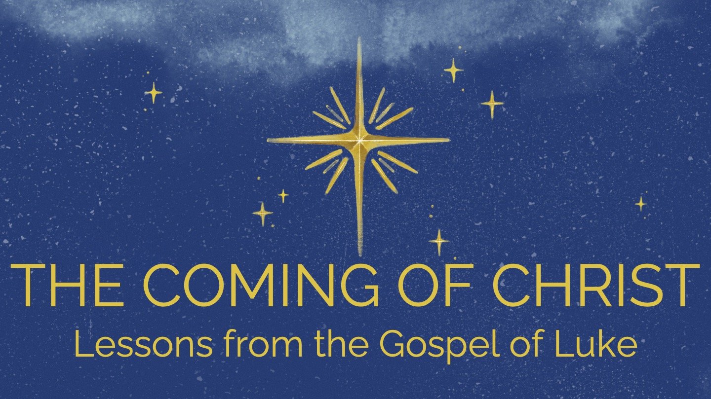 The Coming of Christ- Lessons from the Gospel of Luke.jpg
