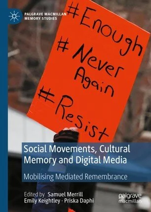 Social Movements, Cultural Memory and Digital Media: Mobilising Mediated