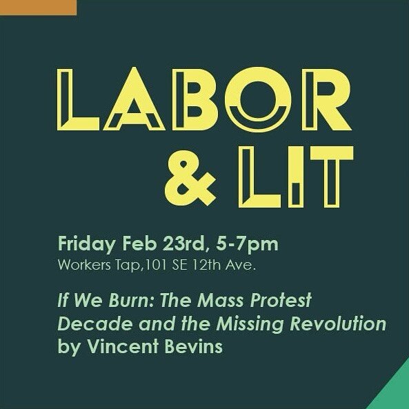 Labor &amp; Lit is back! Join your union colleagues for a happy hour book club and discussion about the new book by Vincent Bevins, if We Burn: The Decade of Mass Protest and the Missing Revolution. 

Friday Feb 23rd, 5-7PM at @workerstap &hellip; fa