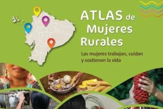Atlas de mujeres rurales: las mujeres trabajan, cuidan y sostienen la vida.