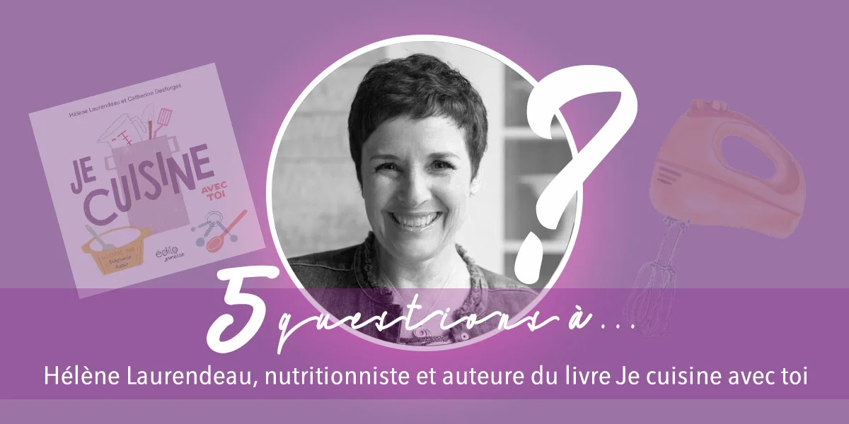 5questions_HeleneLaurendeau_JeCuisineAvecToi.jpg