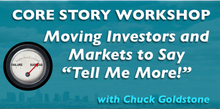 Core Story: Get Investors & Markets to Listen. Like You. Do What You Want by Chuck Goldstone