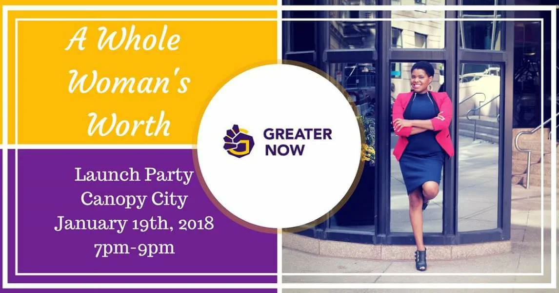 A Whole Woman's Worth: The Greater NOW Launch Party