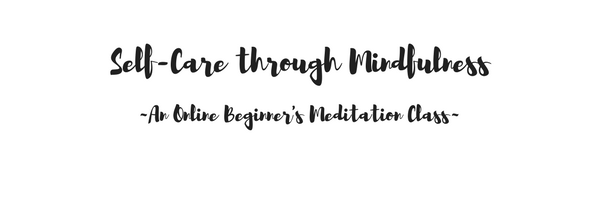 Self-Care Through Stillness_ An Online Mindfulness Course- MAY 2018.png