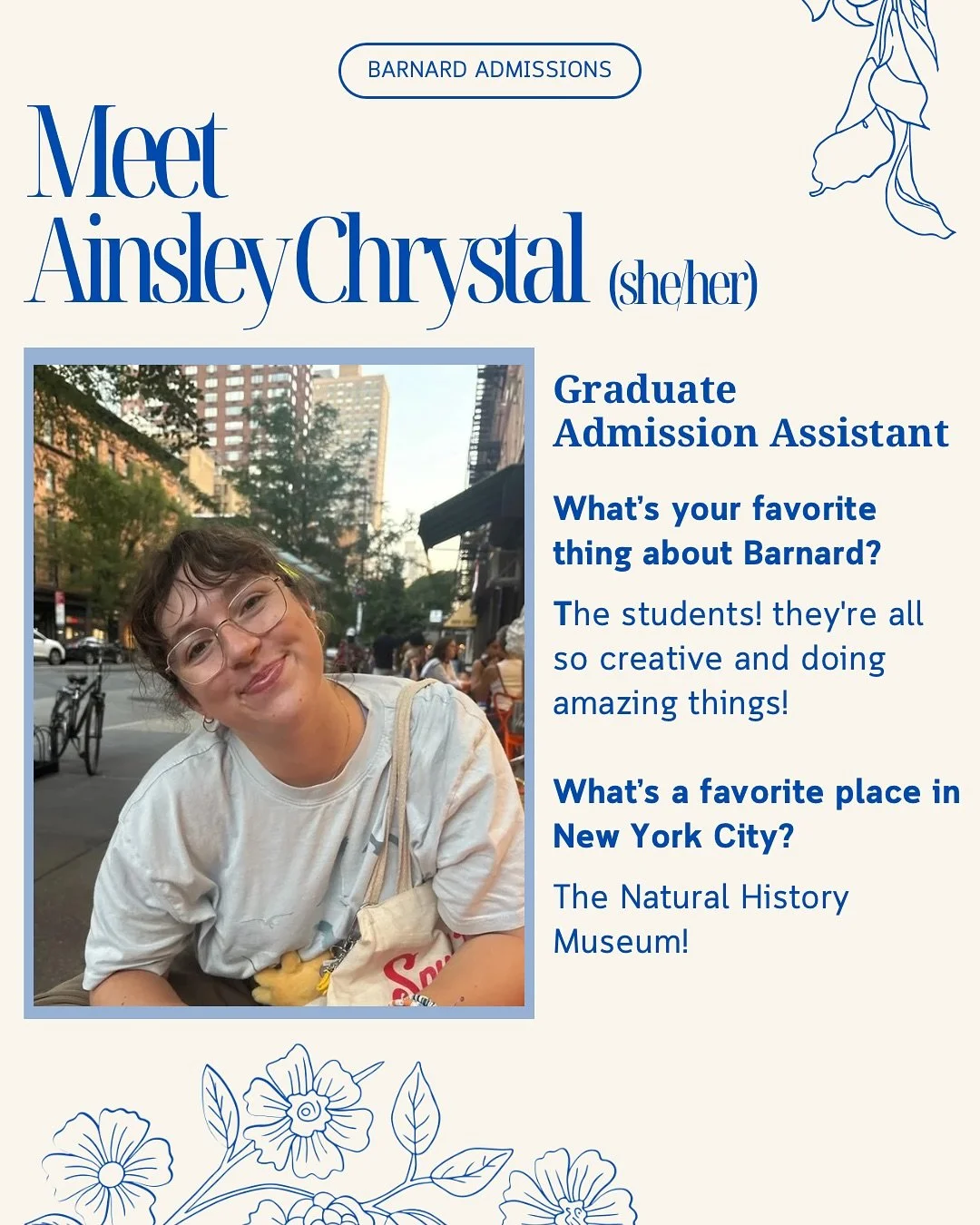 Meet Ainsley (she/her) 💙

Ainsley is an incredible member of the team here at Barnard admissions, helping respond to student inquiries and making sure our visitors find their way to campus! She is currently enrolled in the history and education mast