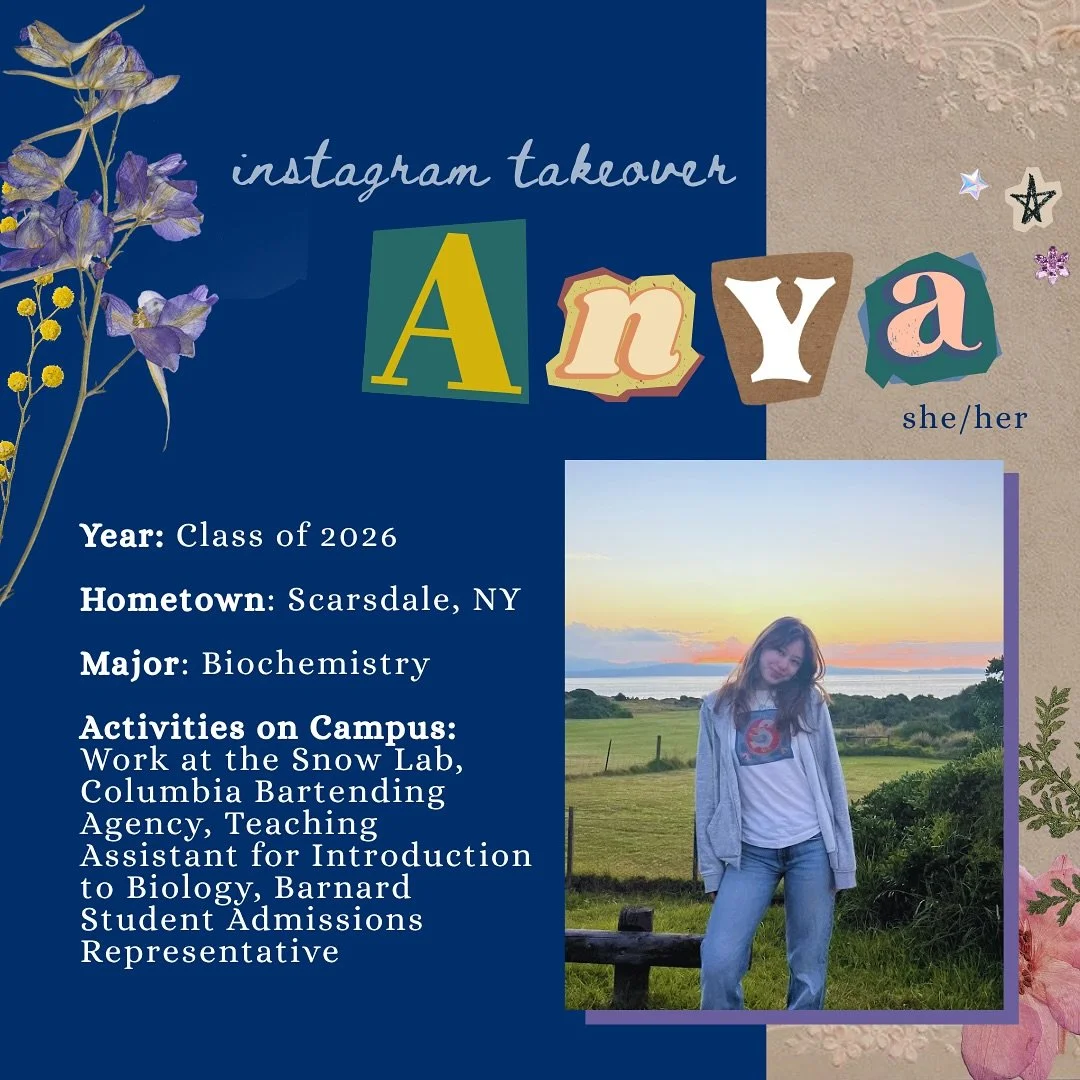 Hailing from just north of New York City, Anya is a biochemistry major who supports fellow students in introductory courses and welcomes prospective students as a Barnard Student Admissions Representative. She’ll be sharing all about her Barnar