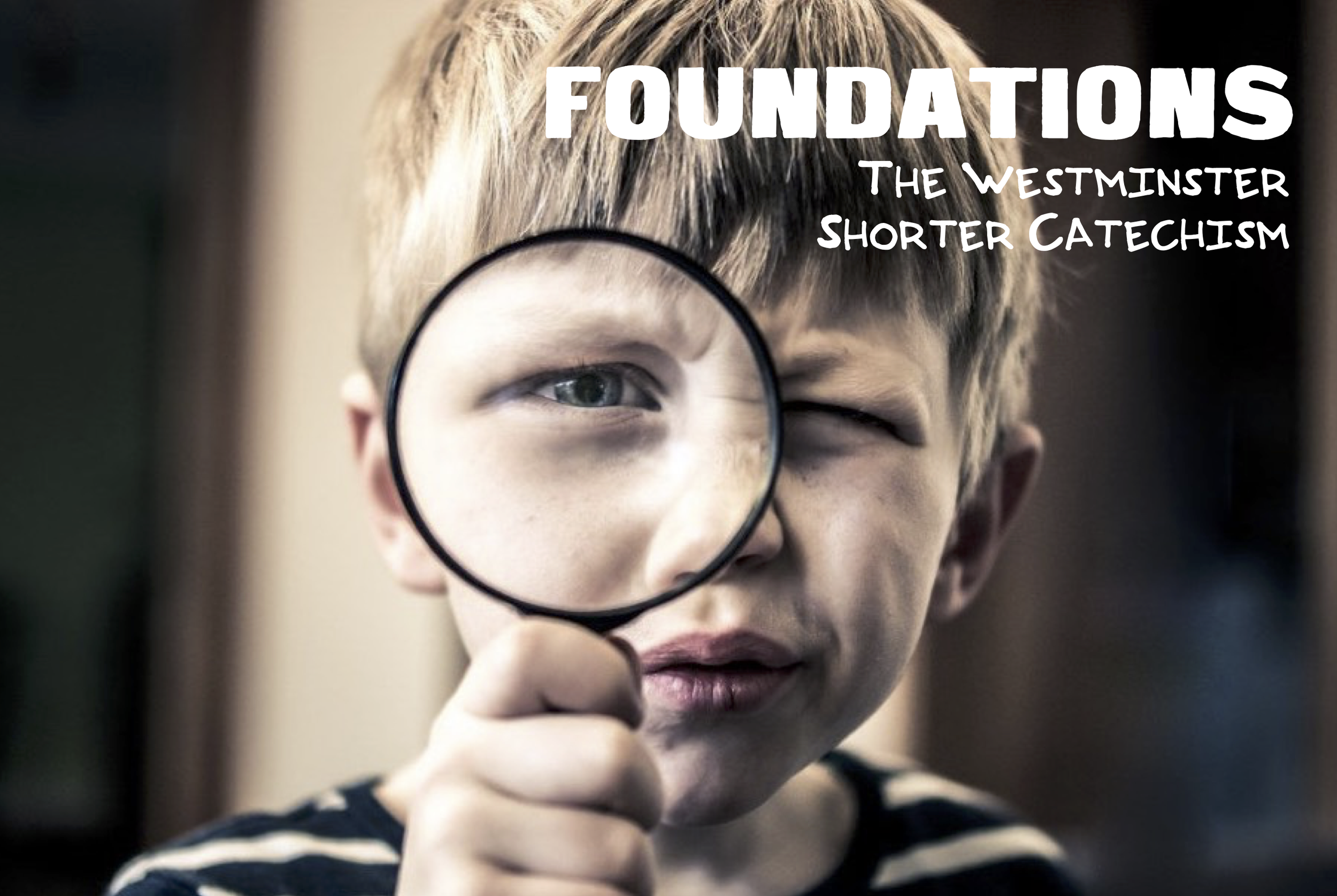 Foundations: The Westminster Shorter Catechism (1st-4th Grade)