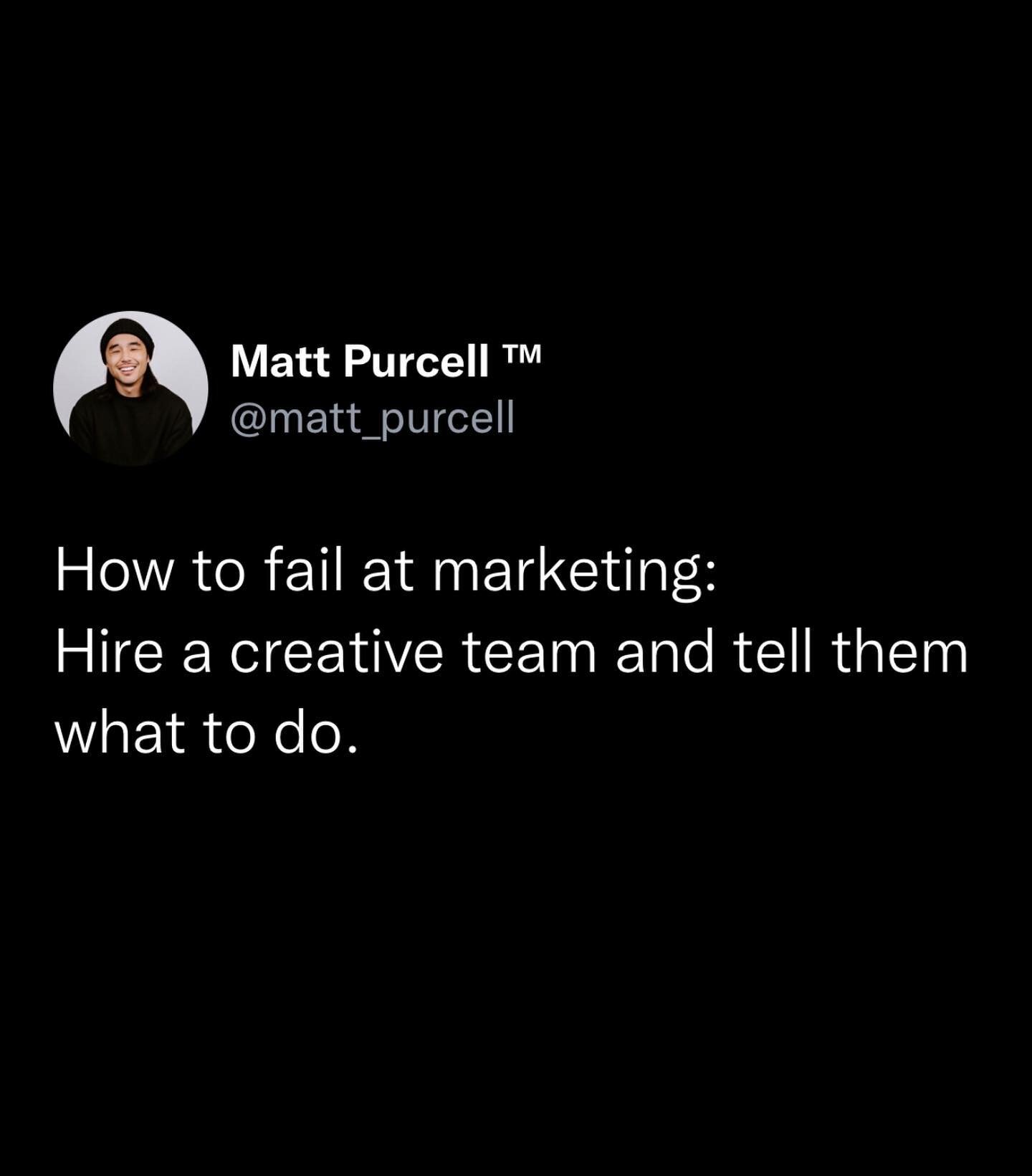 Don&rsquo;t hire experts and tell them them what to do. Hire experts and ask them to tell you what to do.