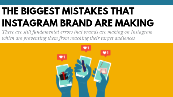 Some of the Biggest Mistakes Brands and Companies Make on Instragram