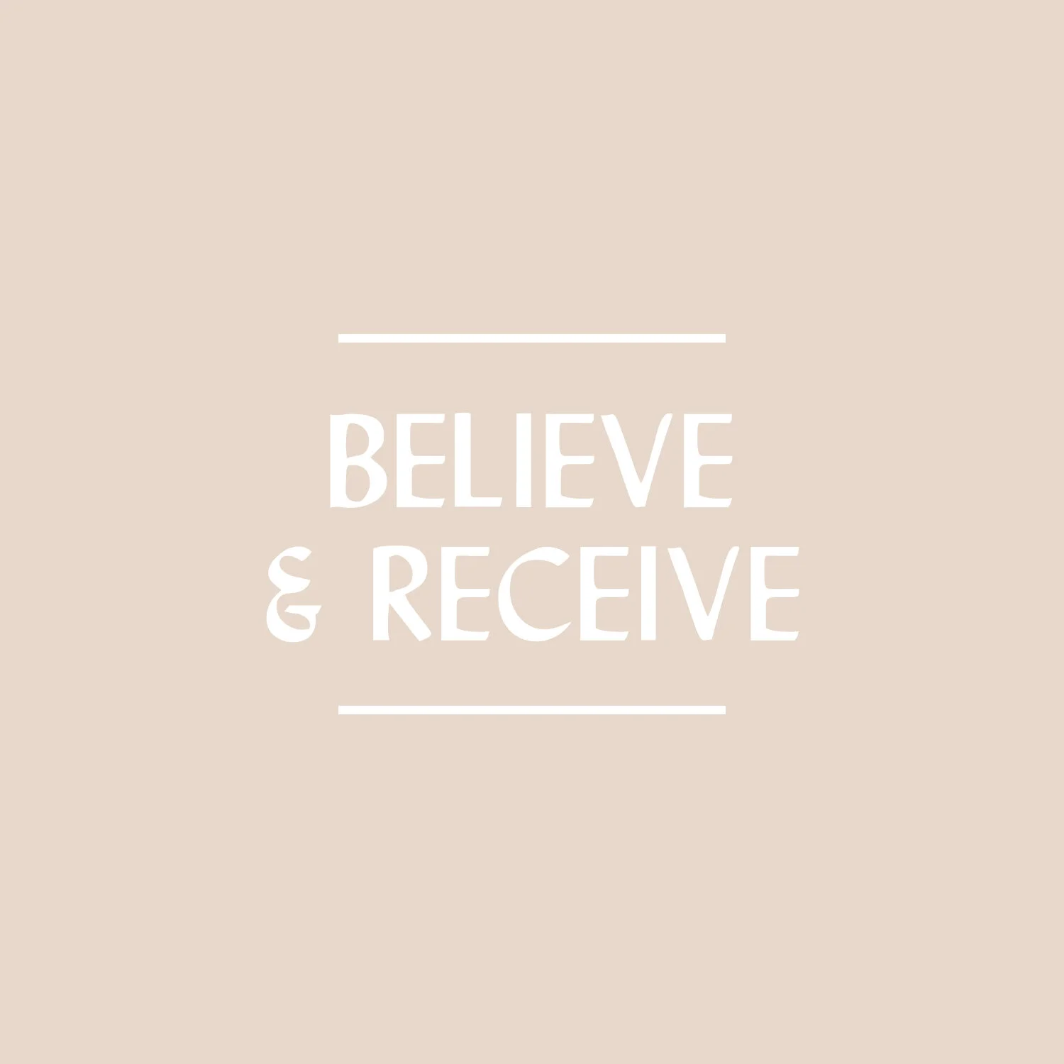 Believe &amp; Receive