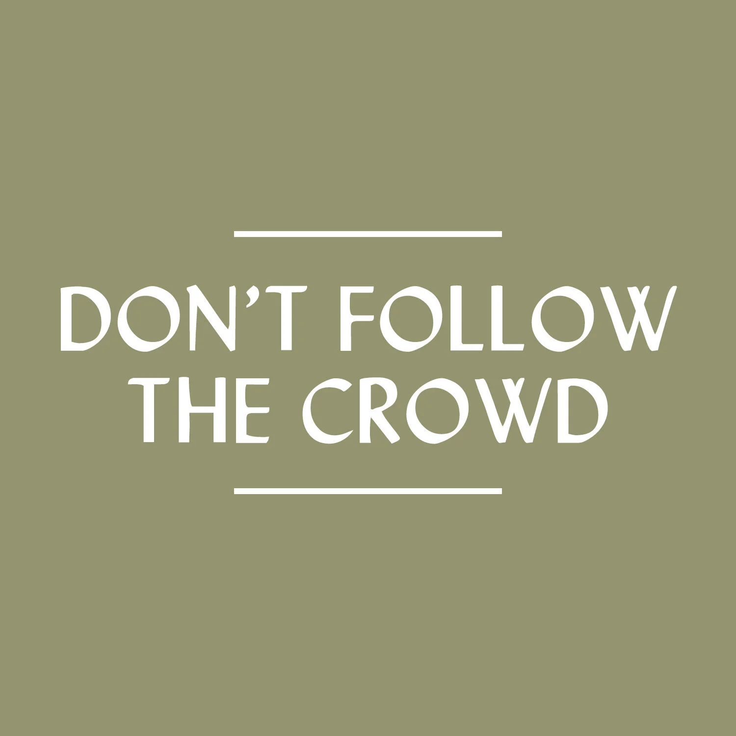 Don't Follow the Crowd