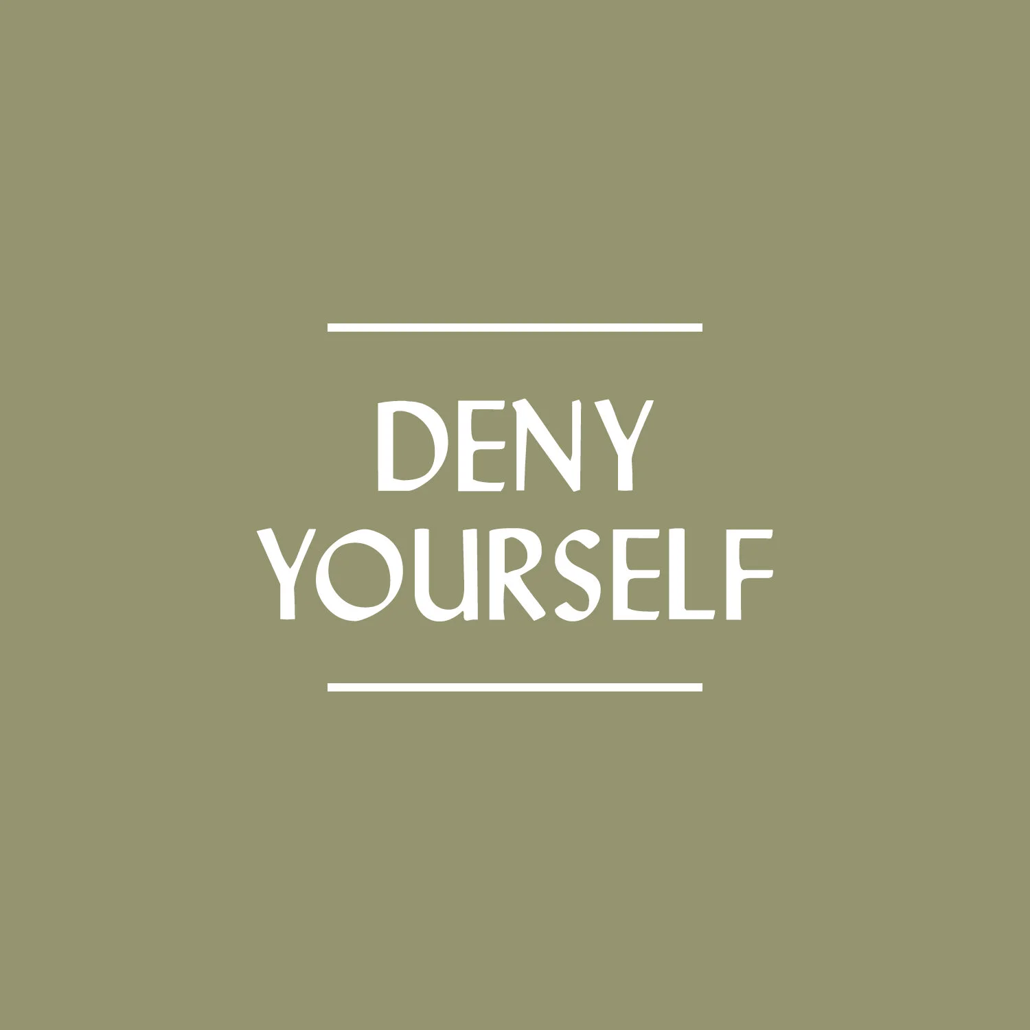 Deny Yourself