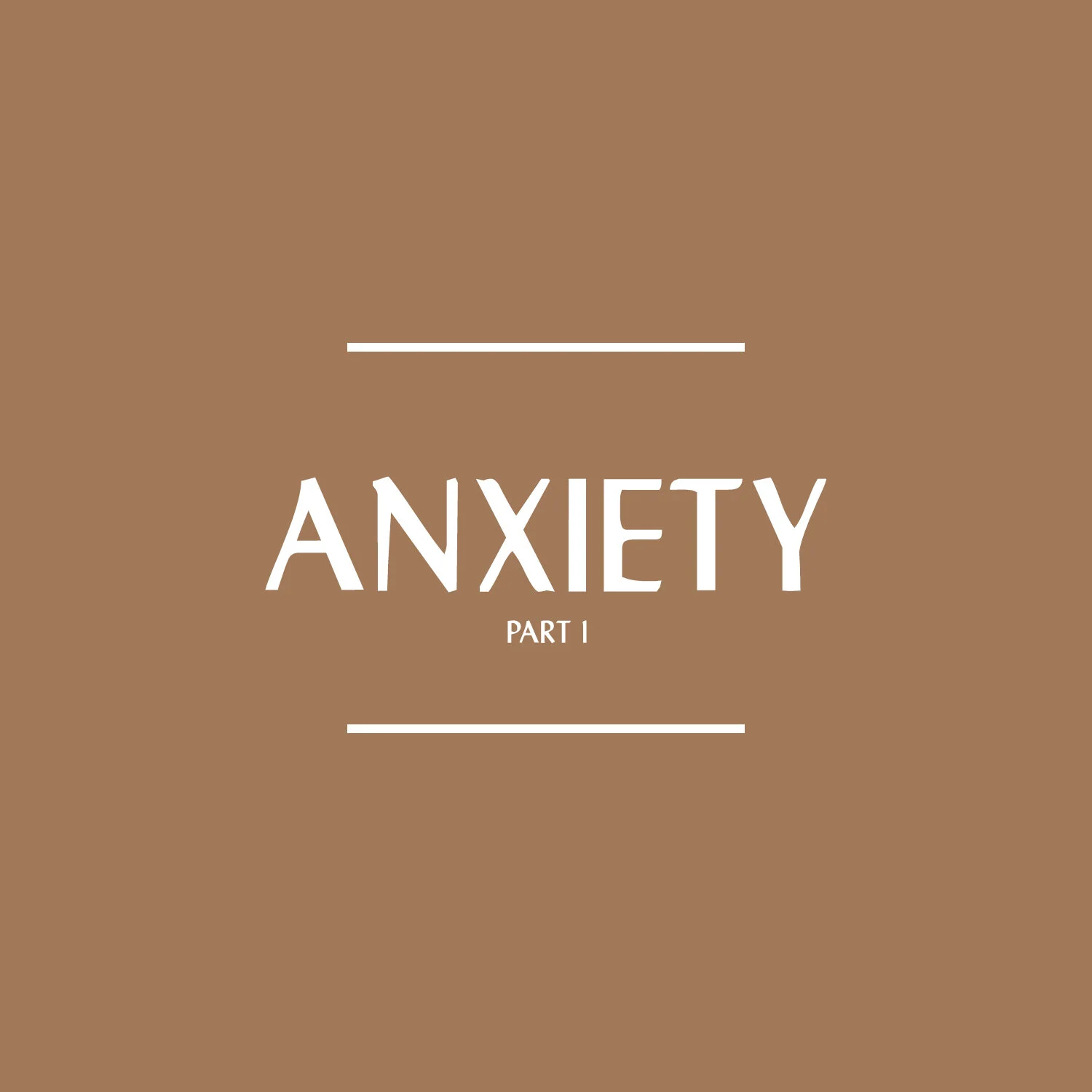 Anxiety: Part 1