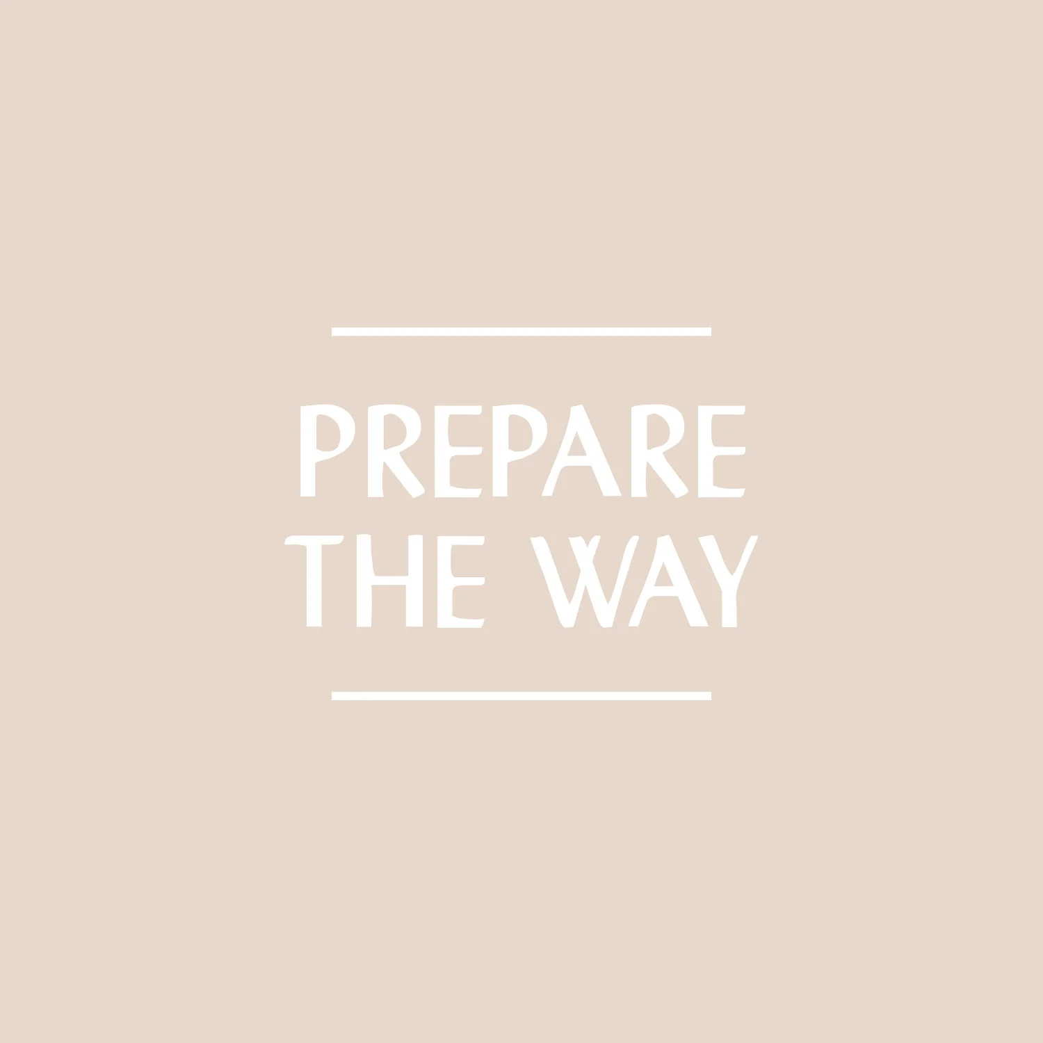 Prepare The Way