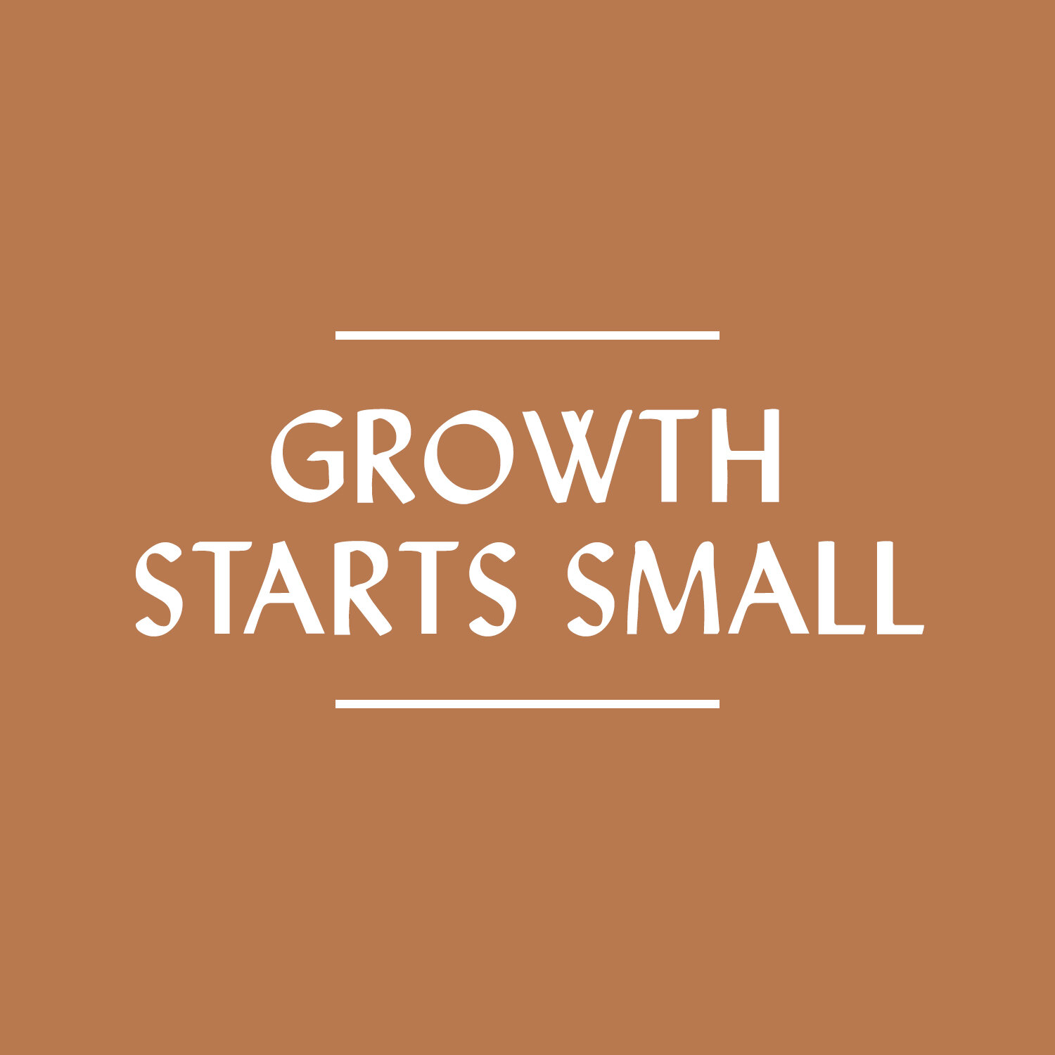 Growth Starts Small
