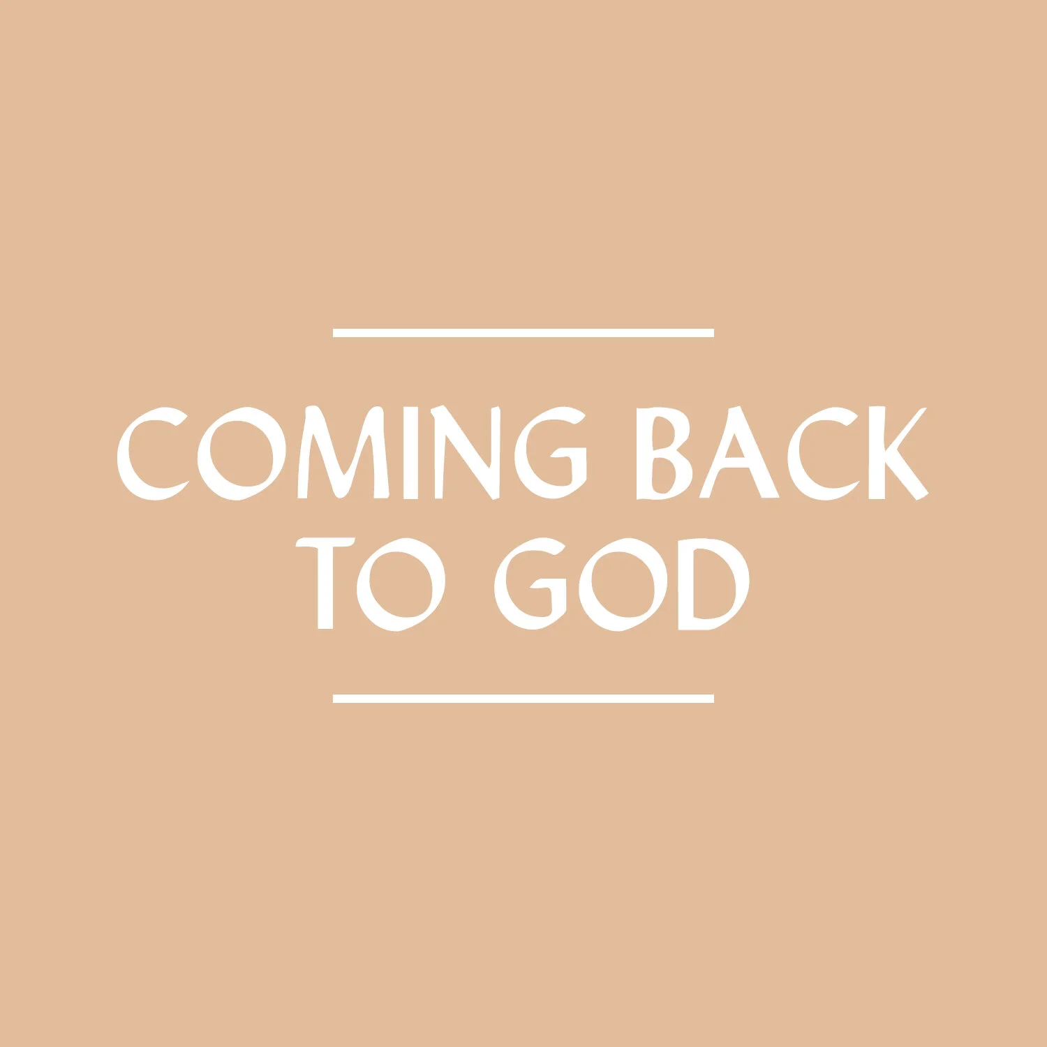 Coming Back to God