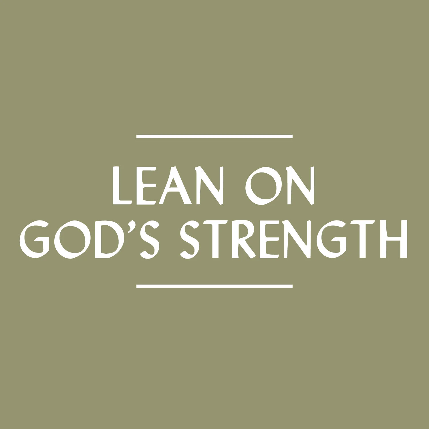 Lean on God's Strength