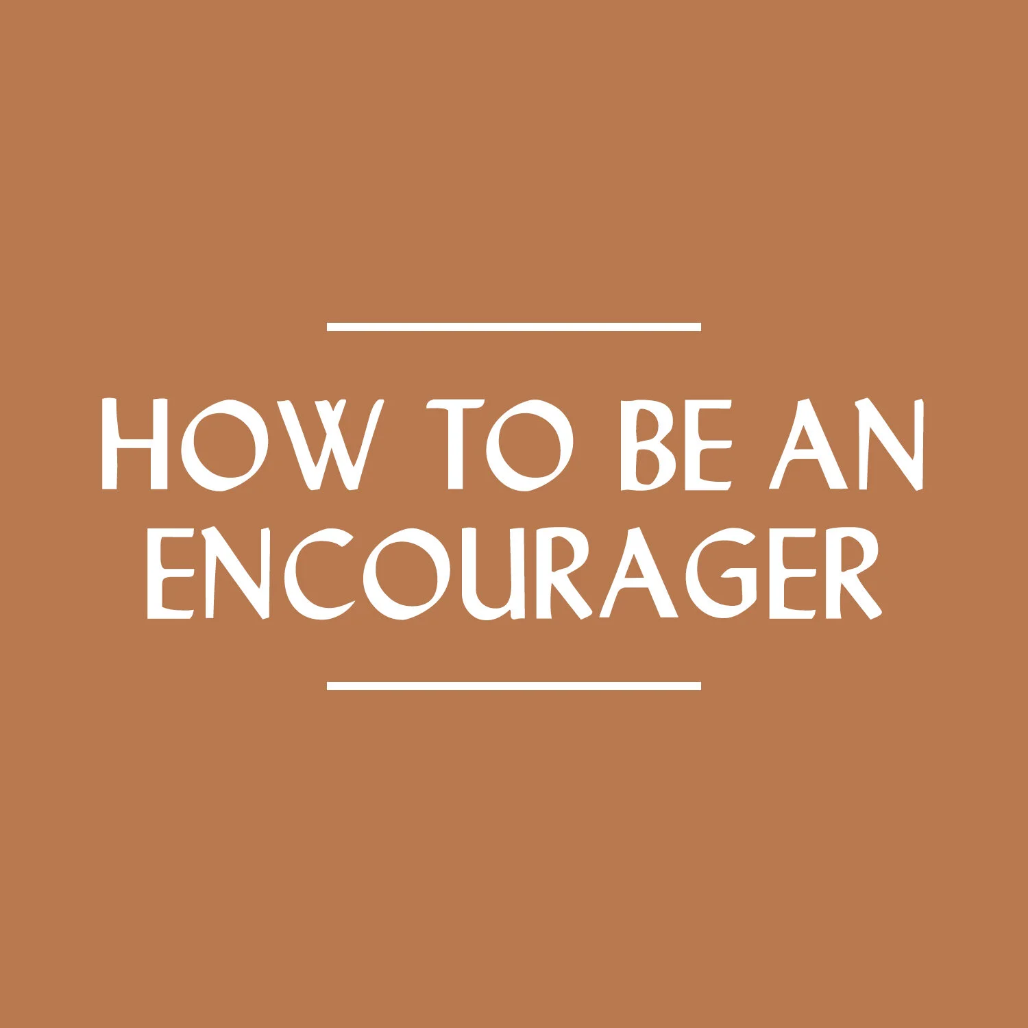 How to be an Encourager