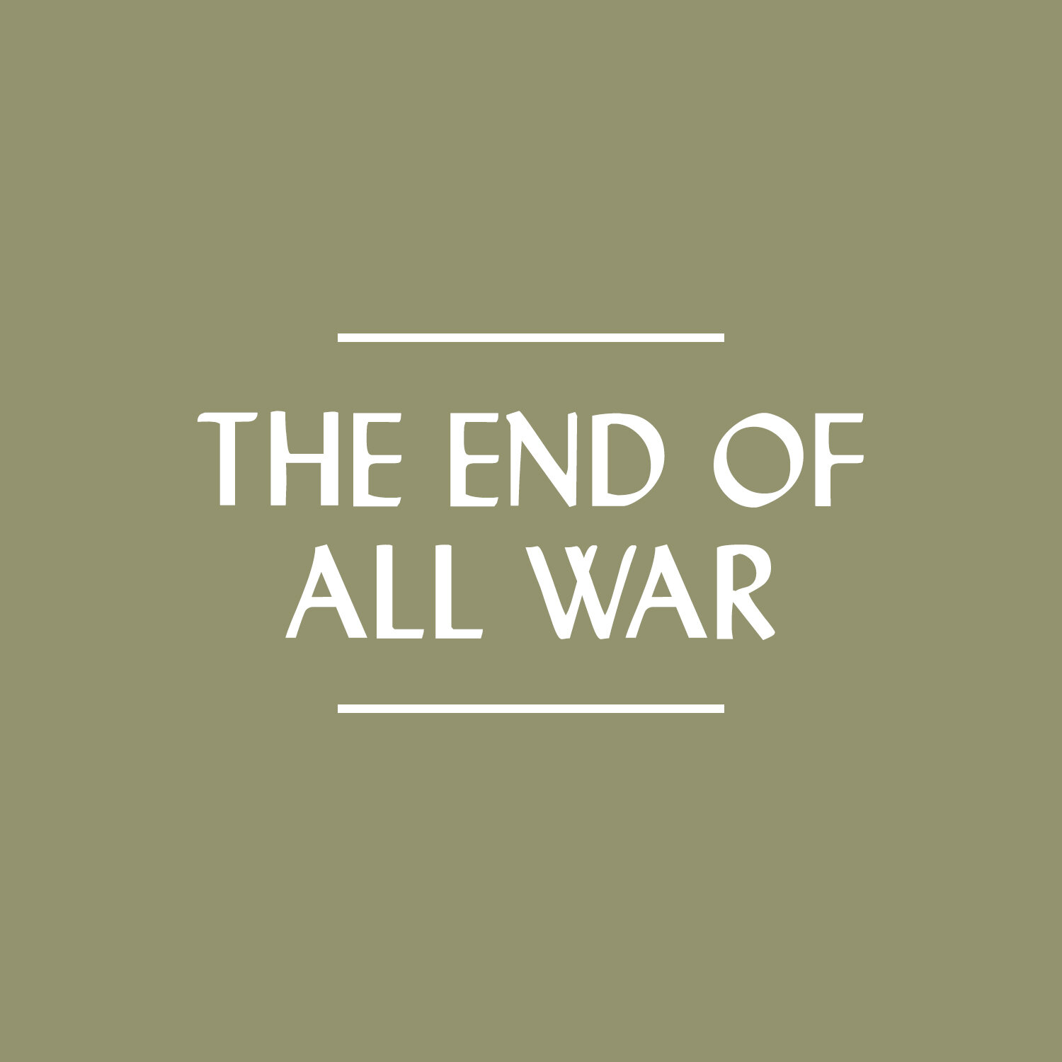 The End of All War