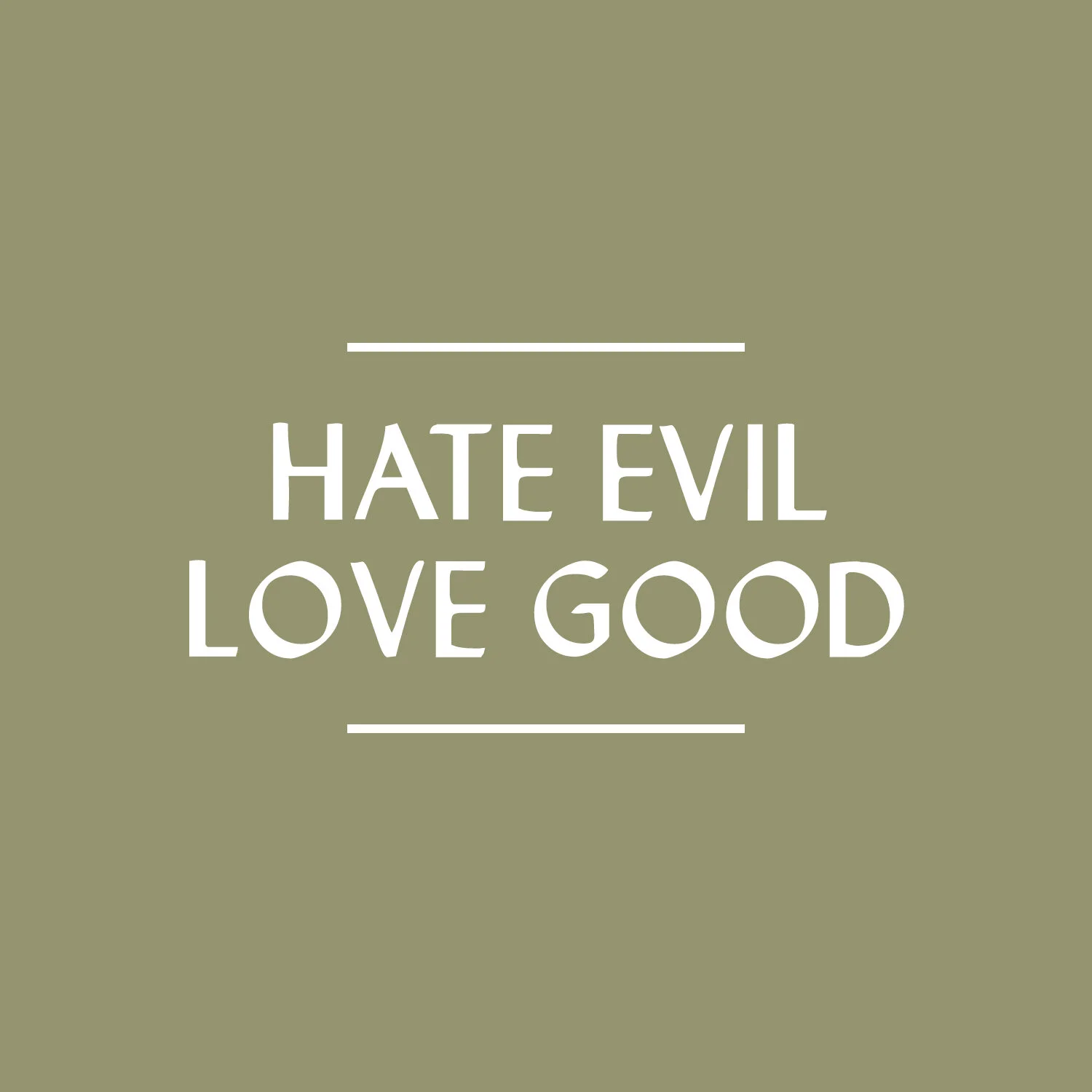 Hate Evil, Love Good