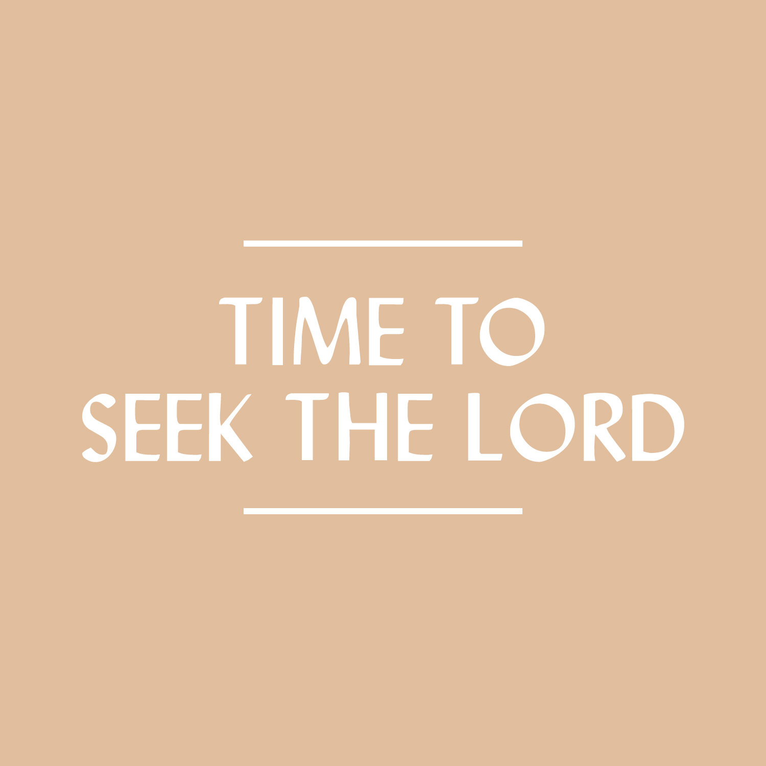 Time To Seek The Lord