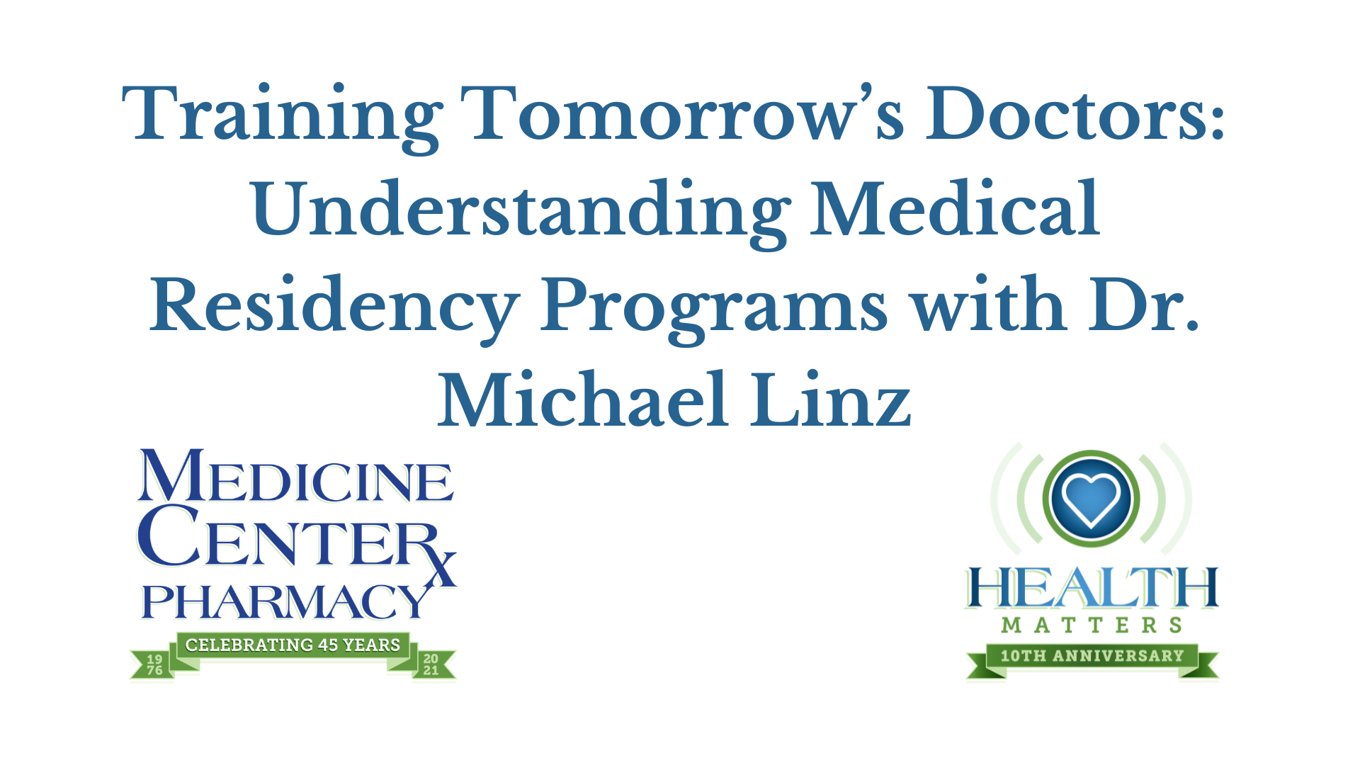 Training Tomorrow’s Doctors: Understanding Medical Residency Programs with Dr. Michael Linz