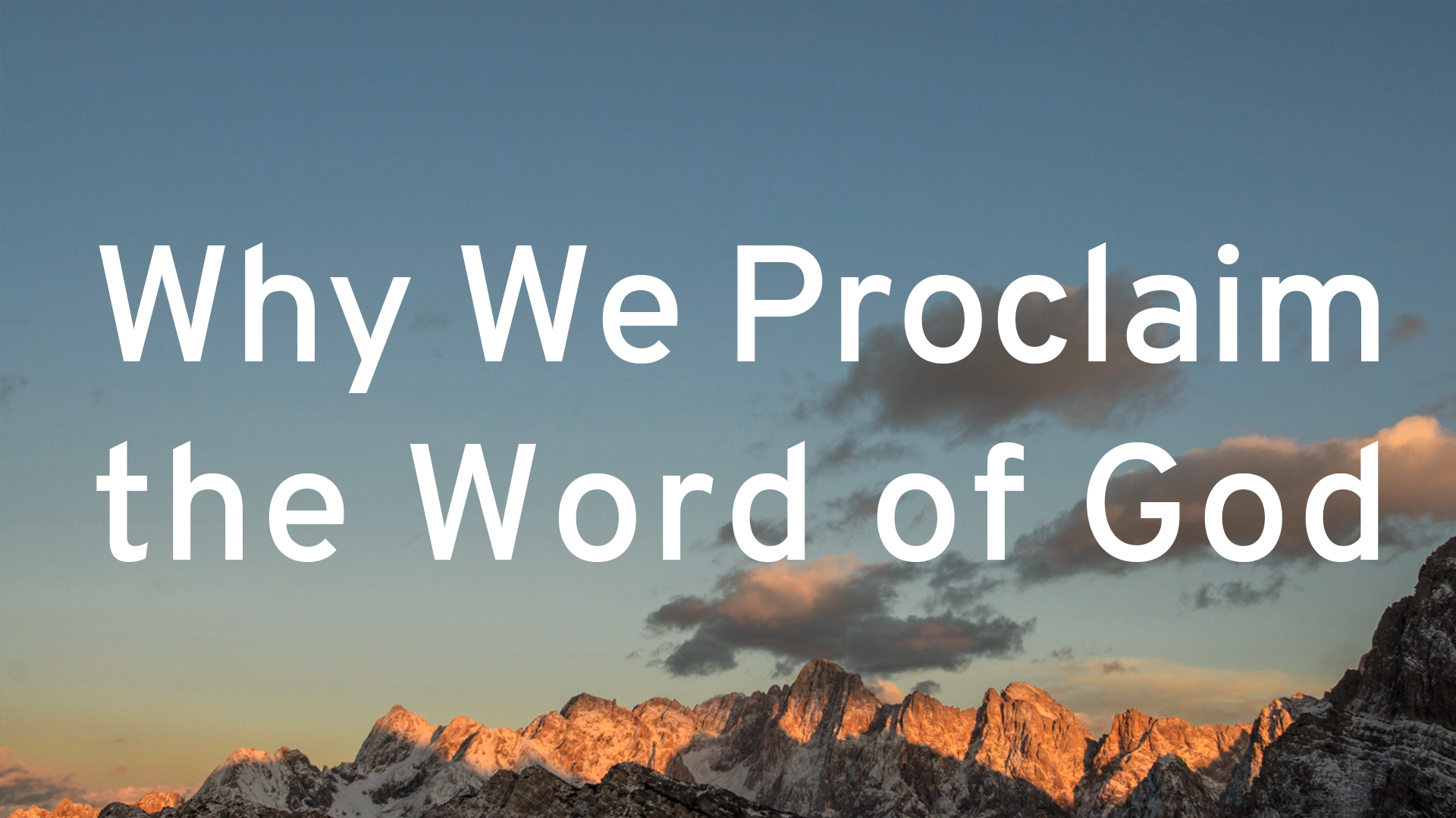 Why We Proclaim the Word of God