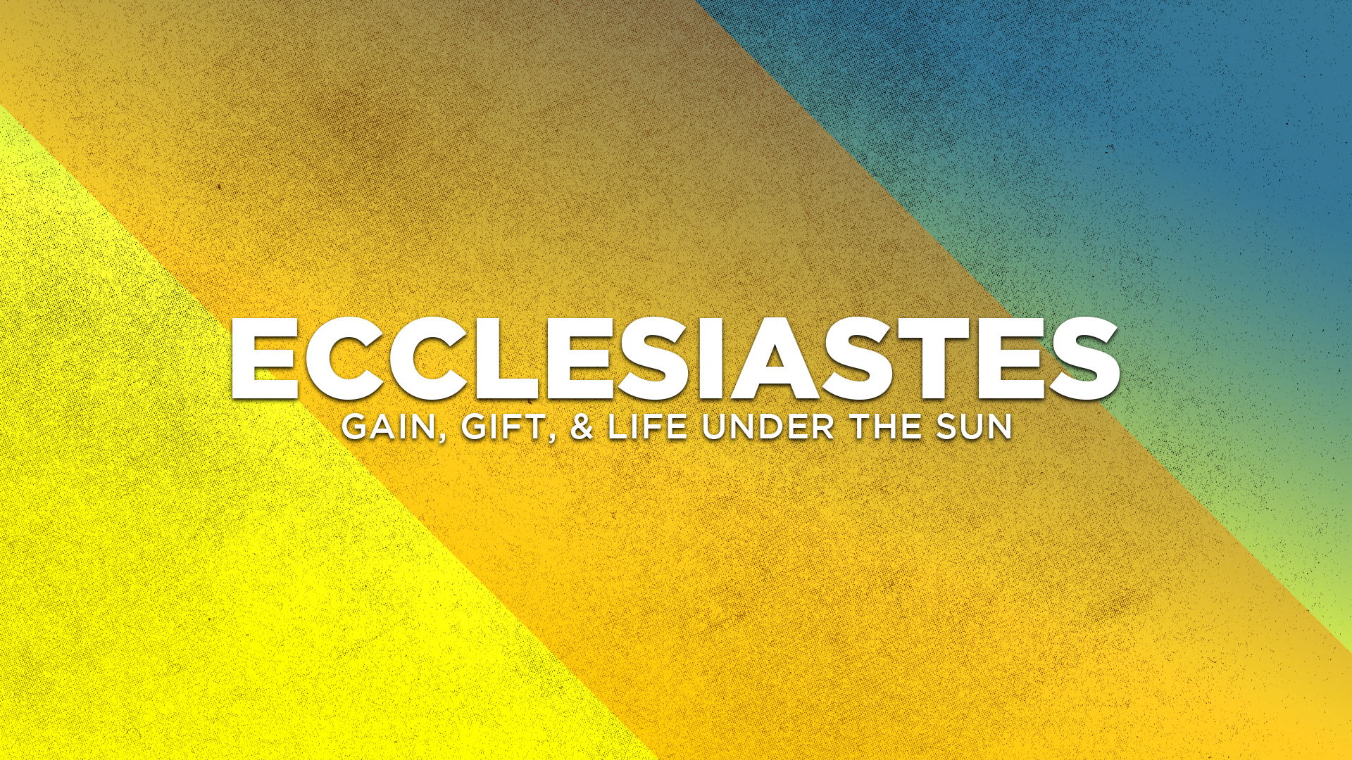 Ecclesiastes: Gain, Gift, and Life Under the Sun