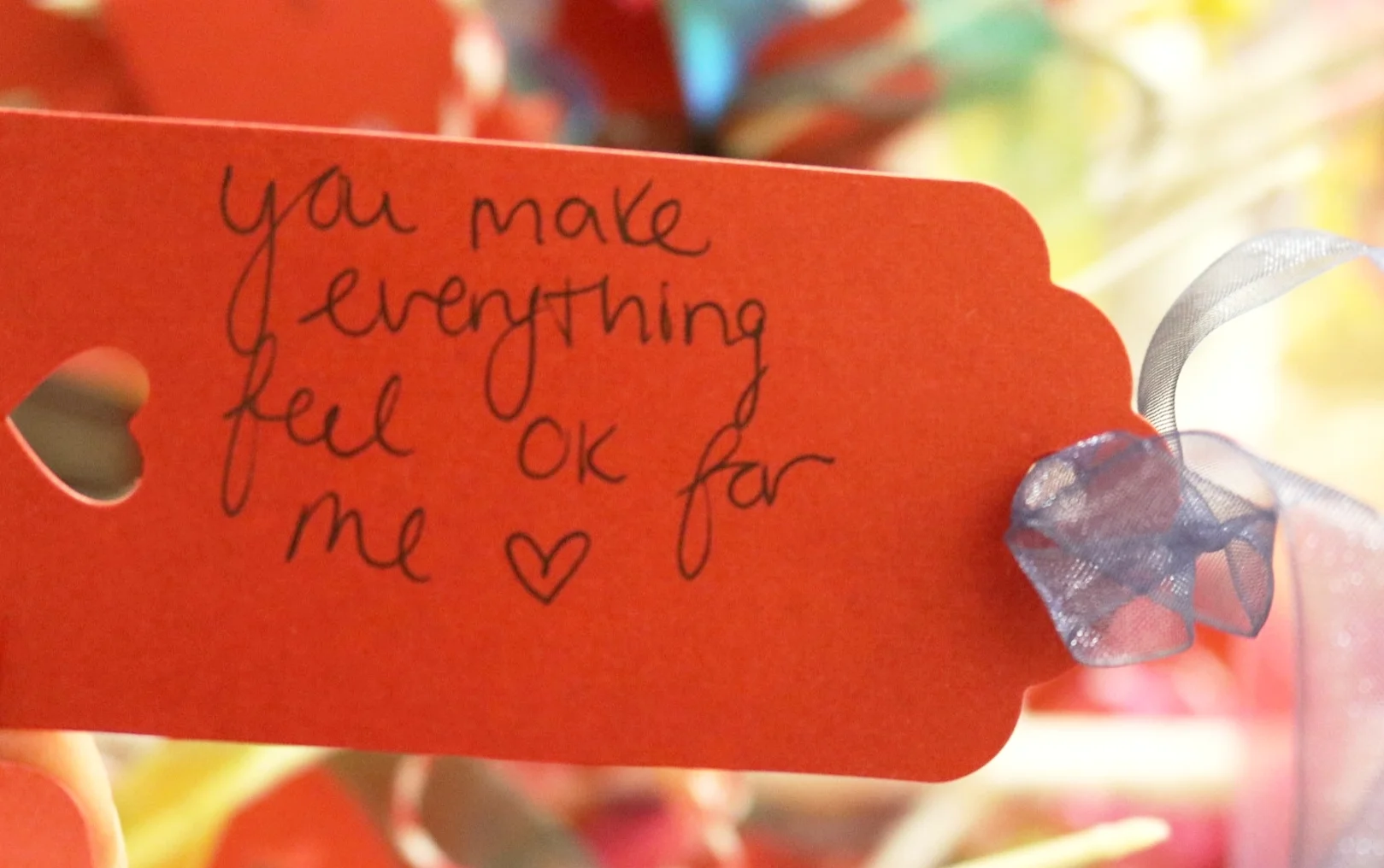    You make everything feel ok for me.   