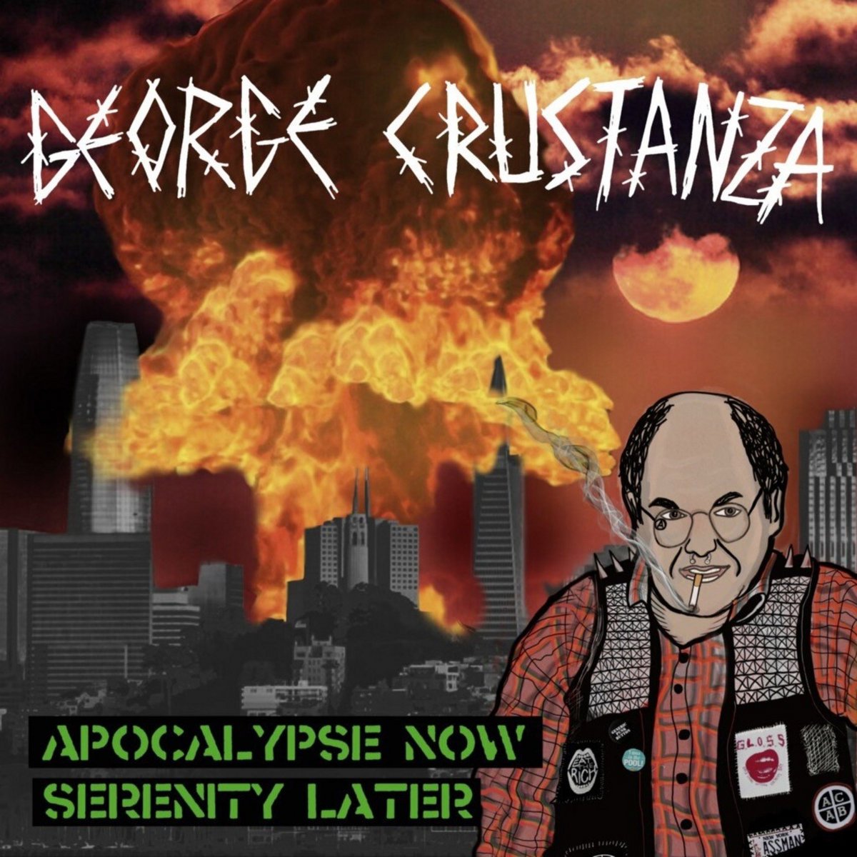 George Crustanza - Apocalypse Now, Serenity Later