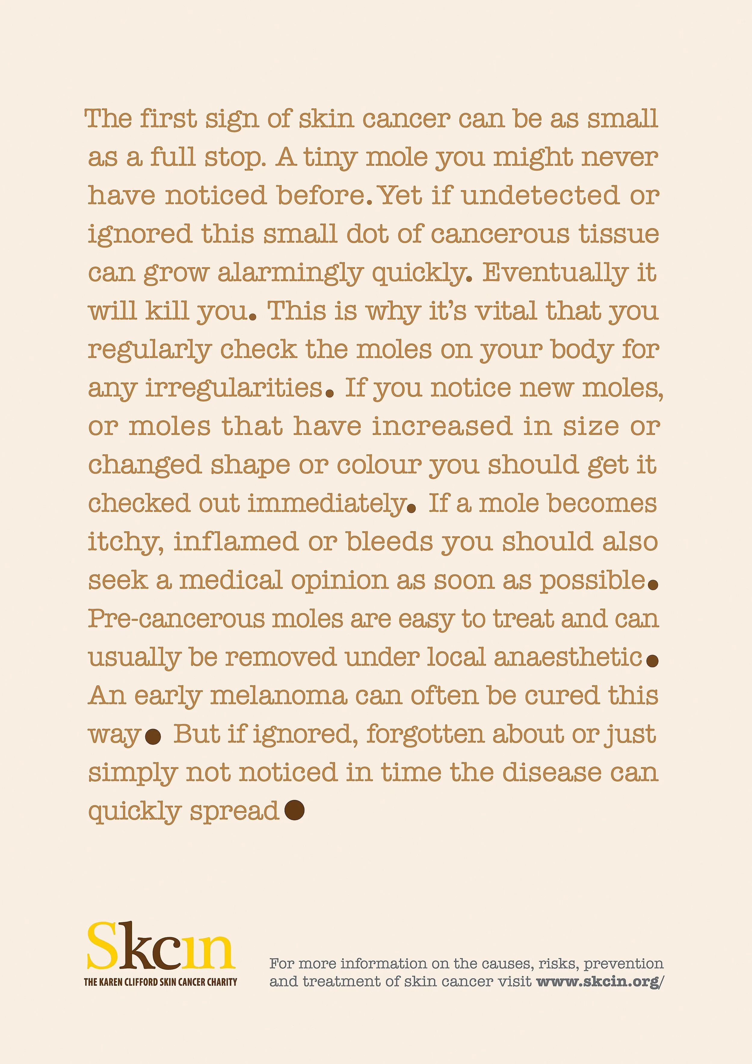  A press ad for the SKcin Charity - that highlighted the danger of ignoring the first signs of skin cancer. 