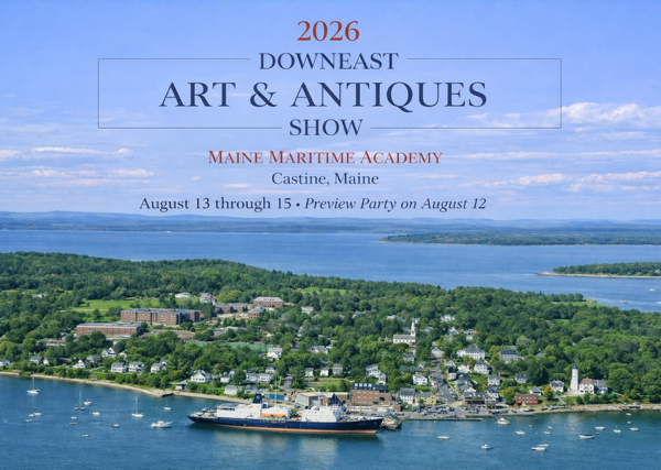 Downeast Art and Antiques Show, Castine, Maine August 12th-15th 2026