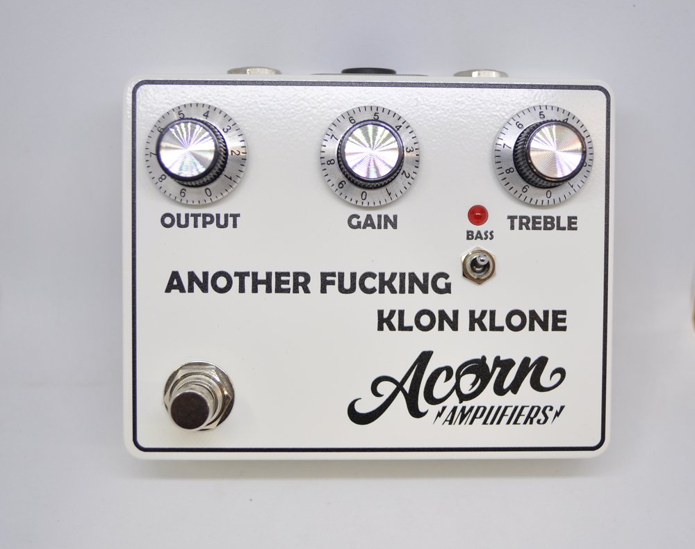 Another F#%king Klon Klone — Acorn Amplifiers | Effects Another F#%king Klon Klone — Acorn Amplifiers | Effects