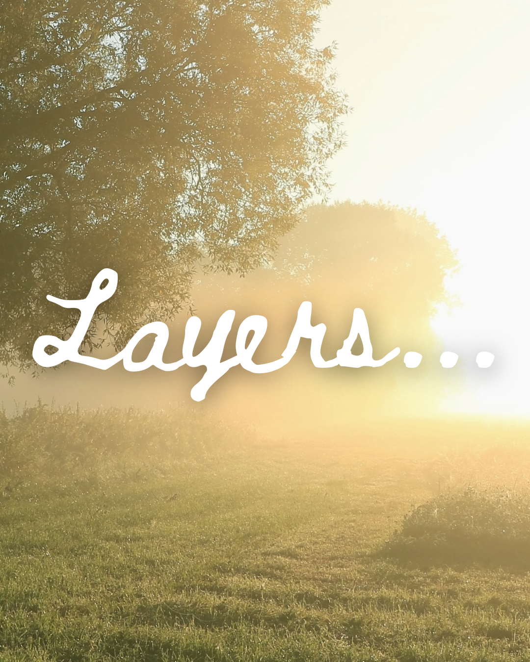 Layers... A Meditation for Fall Weather