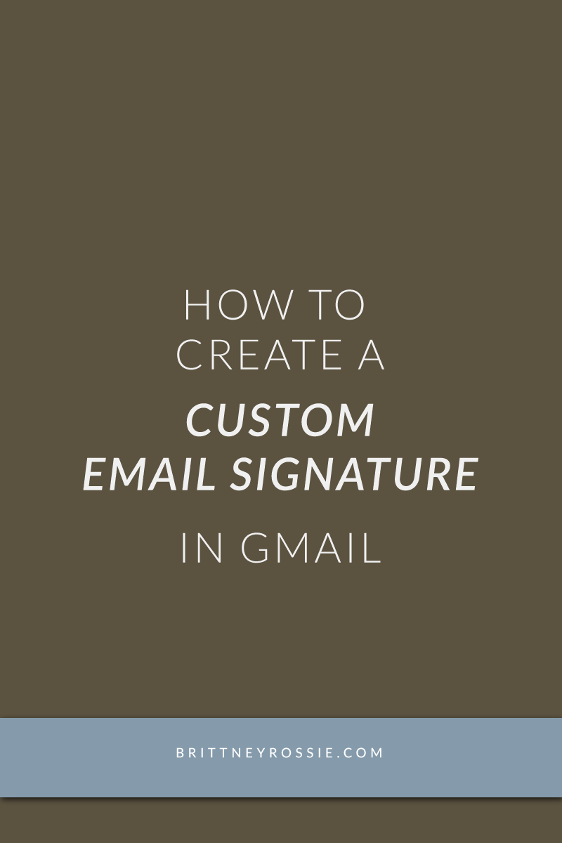 How-to-Create-A-Custom-Email-Signature-in-Gmail-BrittneyRossie.com.png