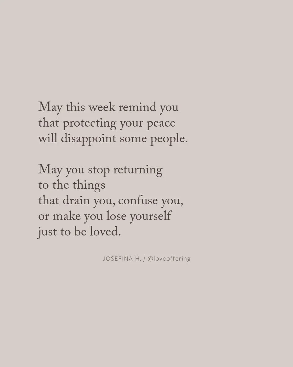 This week&rsquo;s prayer is for the version of you
that is tired of abandoning yourself
just to keep other people comfortable.

May you stop returning
to conversations, places, habits,
and people
that leave your spirit feeling heavy.

May you trust w