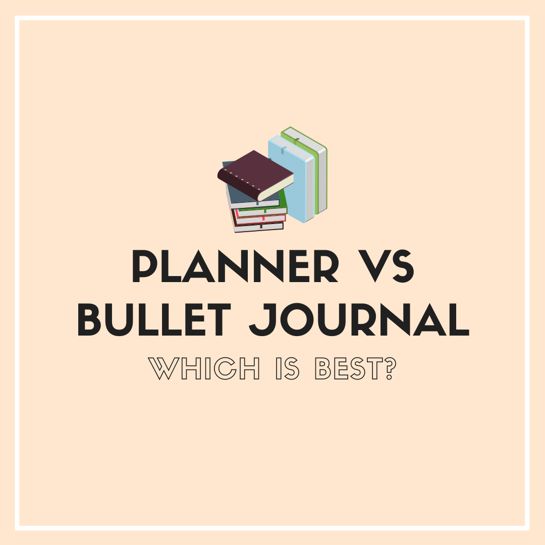 Planner vs Bullet Journal: Which is Best?