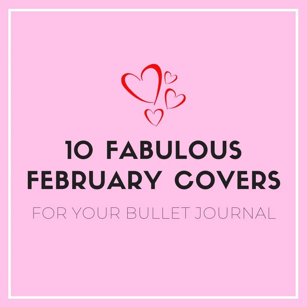 10 Fabulous February Cover Pages for Your Bullet Journal — Sweet PlanIt