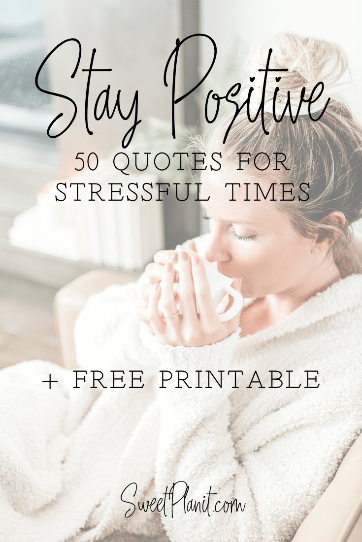 Trying To Stay Positive 50 Quotes For Surviving Tough Times Free Pdf Printable Sweet Planit